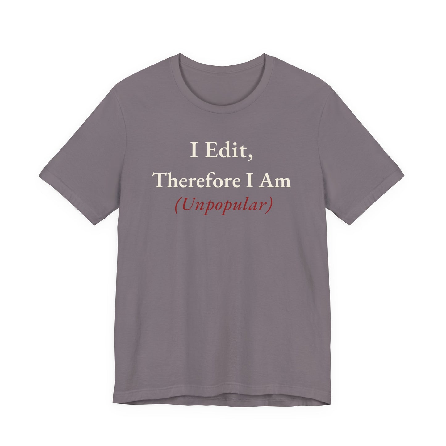 I Edit, Therefore I Am.