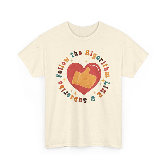 Follow the Algorithm - Like and Subscribe - T-shirt
