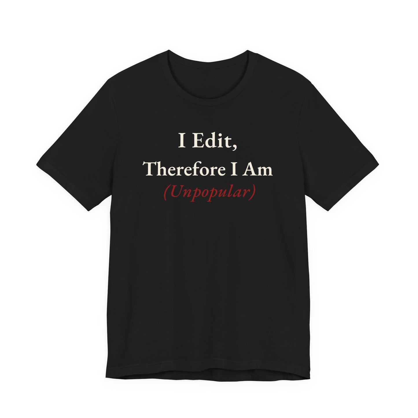 I Edit, Therefore I Am.