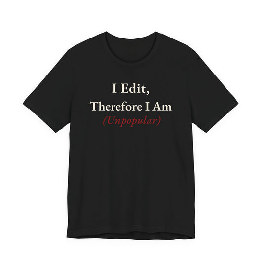 I Edit, Therefore I Am.