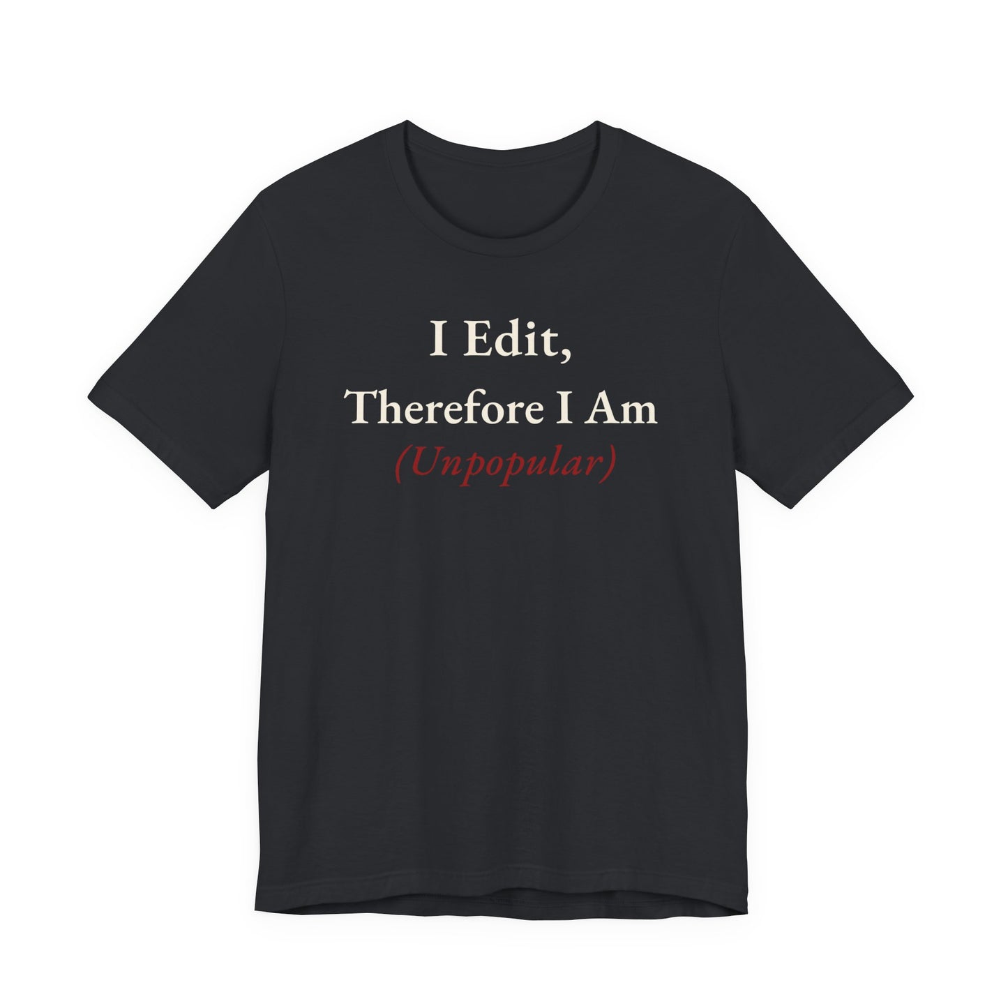 I Edit, Therefore I Am.