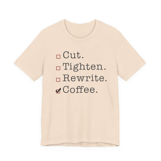 Cut. Tighten. Rewrite. Coffee.